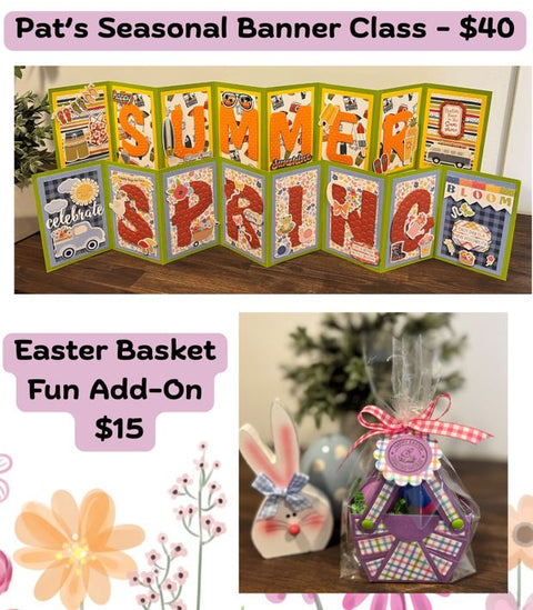 Pat's Seasonal Banner (Spring/Summer) Class + Easter Basket Fun Add-On